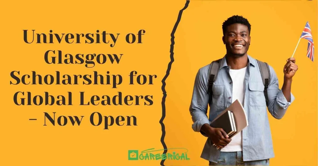 University of Glasgow Scholarship 2026 for Global Leaders - Now Open
